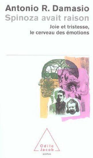 Spinoza avait raison - joie et tristesse, le cerveau des emotions