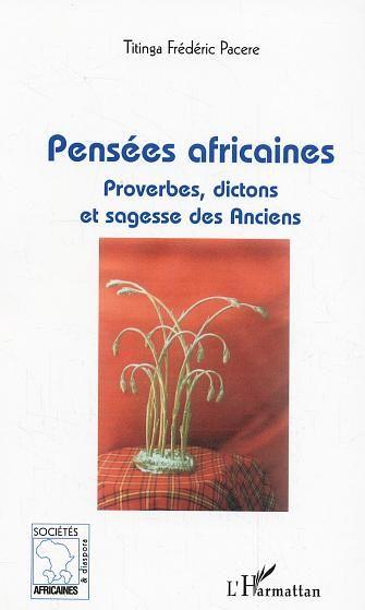 Pensées africaines ; proverbes, dictons et sagesse des Anciens