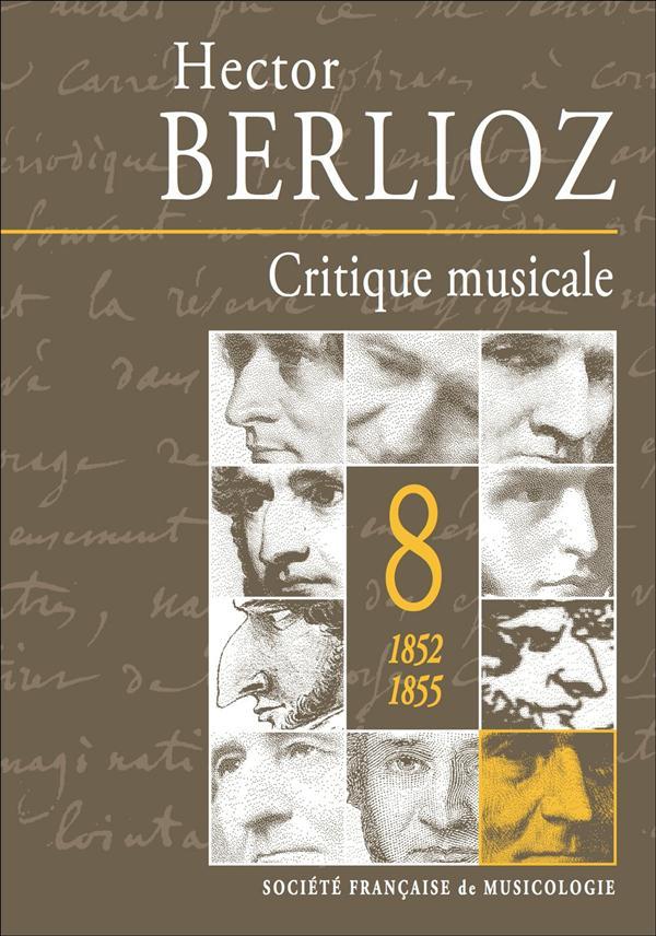 Vente Livre :                                    Critique musicale t.8 ; 1852-1855
- Hector Berlioz (1803-1869)                                    