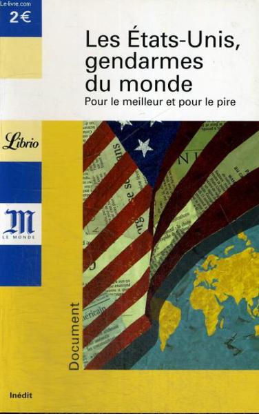 Etats-unis, gendarmes du monde (ne) (les) - pour le meilleur et pour le pire