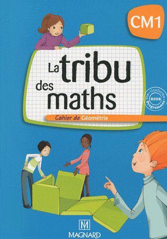 LA TRIBU DES MATHS ; CM1 ; cahier de géométrie (édition 2009)