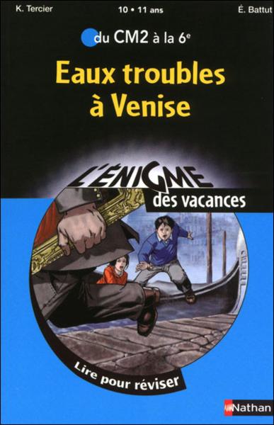L'ENIGME DES VACANCES PRIMAIRE T.32 ; eaux troubles à Venise ; du CM2 à la 6ème