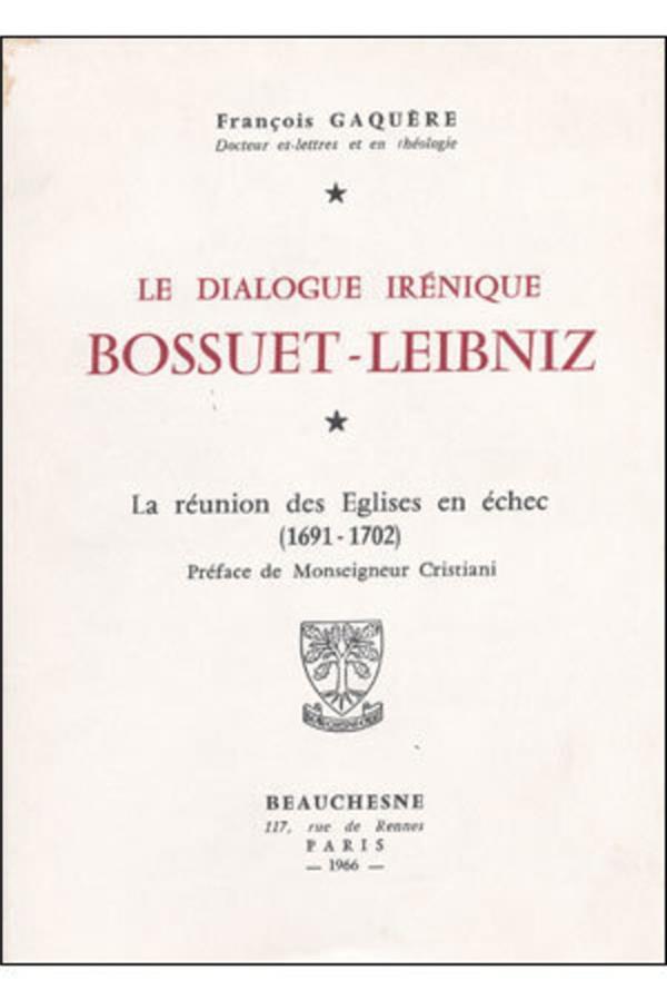 Bossuet - Leibniz ; le dialogue irénique