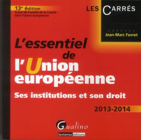 L'essentiel de l'Union européenne, ses institutions et son droit (édition 2013-2014)