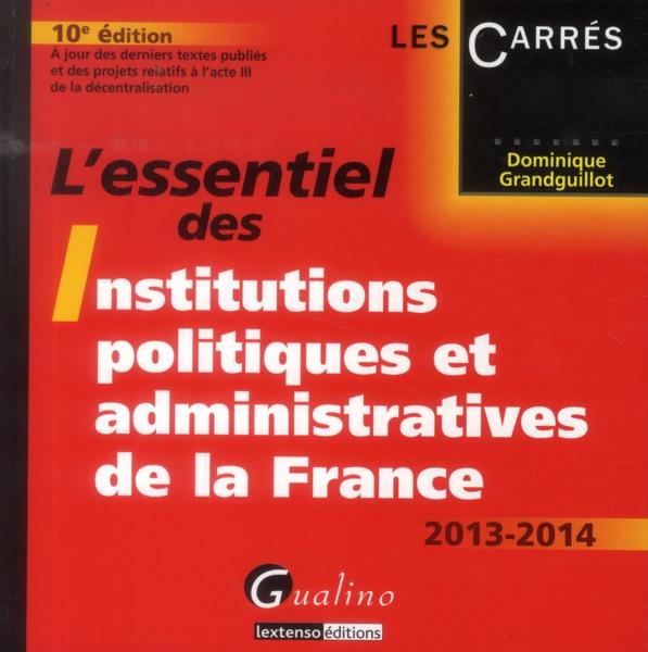 Essentiel des institutions politiques et administratives de la france, 10eme edition (l')