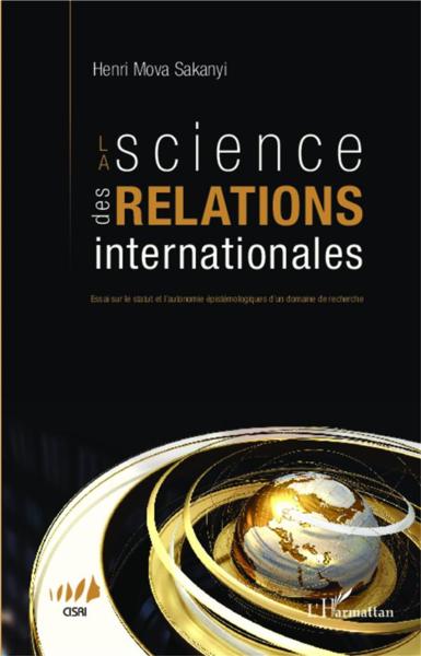 La science des relations internationales ; essai sur le statut et l'autonomie épistémologiques d'un 