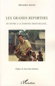 Les grands reporters ; du mythe à la (parfois) triste réalite...