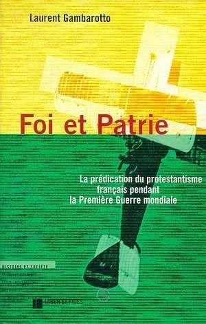 Foi et patrie ; la prédication du protestantisme français pendant la Première Guerre mondiale