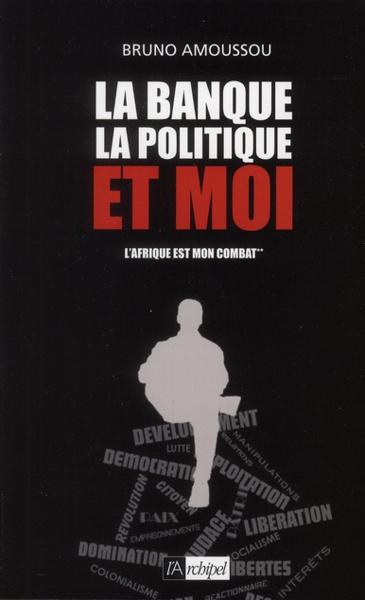 La banque, la politique et moi
