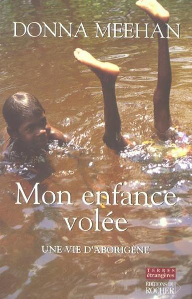 Mon enfance volee ; une vie d'aborigene