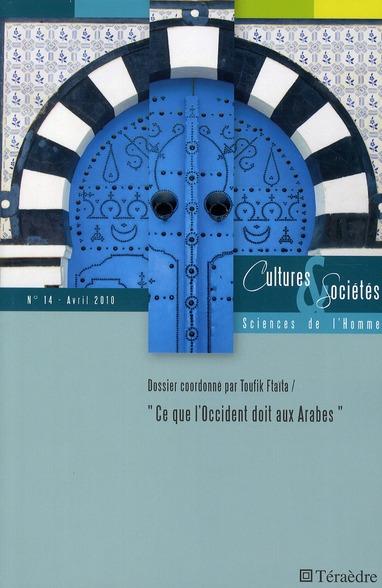 REVUE CULTURES ET SOCIETES - SCIENCES DE L'HOMME N.14 ; ce que l'Occident doit aux Arabes