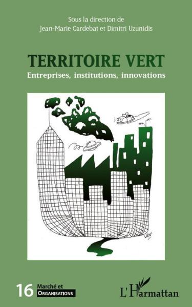 MARCHE ET ORGANISATIONS T.16 ; le territoire vert ; entreprises, institutions, innovations