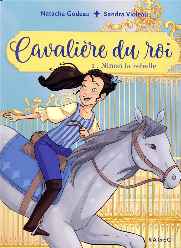 Vente Livre :                                    Cavalière du roi t.1 ; Ninon la rebelle
- Sandra Violeau  - Natacha Godeau                                     
