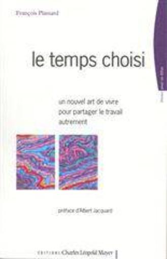 Le temps choisi - un nouvel art de vivre pour partager le