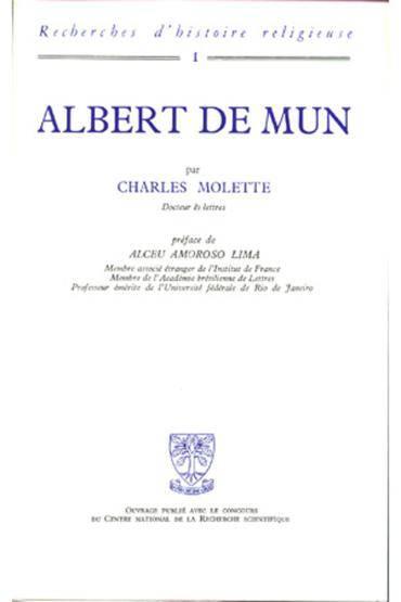 Albert De Mun (1872-1890) Exigence Doctrinale Et Preoccupations Sociales Chez Un Laic Catholique