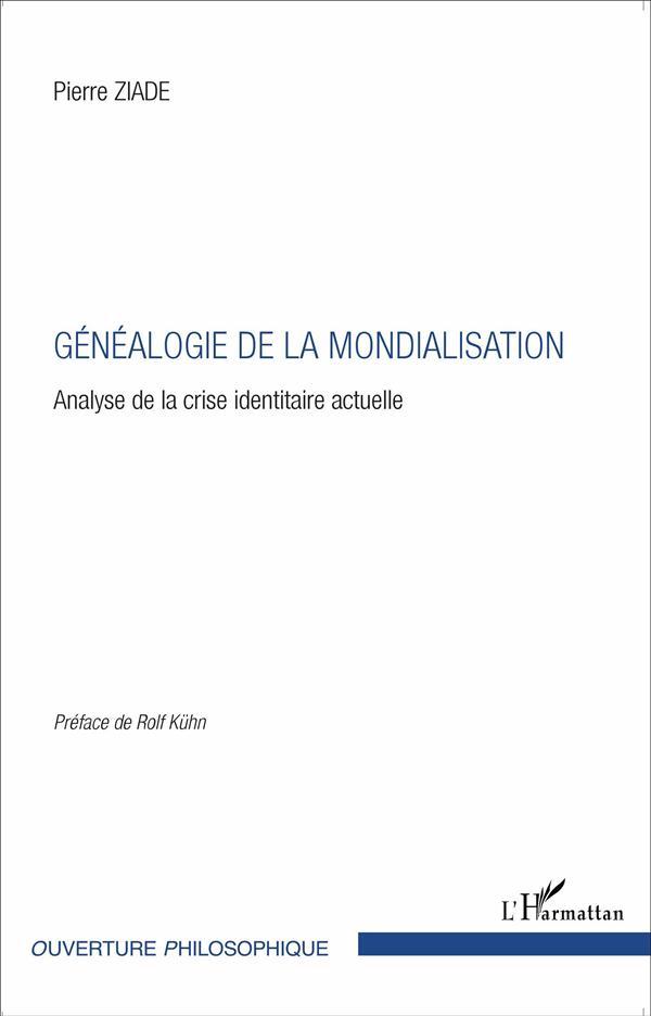 Généalogie de la mondialisation ; analyse de la crise identitaire actuelle