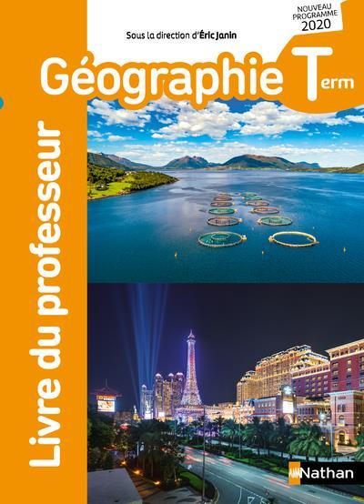 Géographie ; terminale ; livre du professeur (édition 2020)  - Collectif  - Eric Janin  