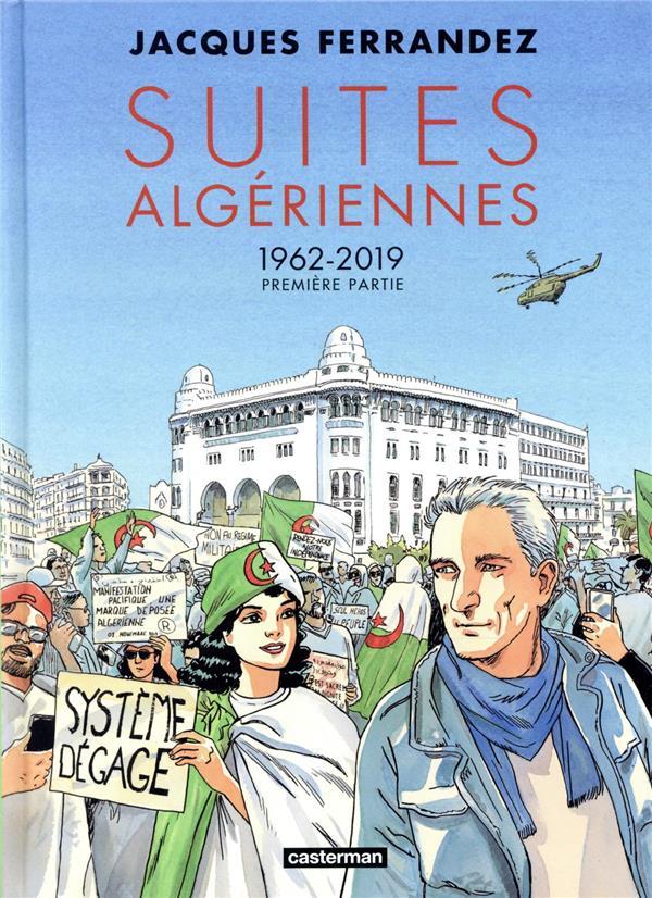 Carnets d'Orient ; 3e cycle ; suites algeriennes t.1 : 1962-2019  - Jacques Ferrandez  