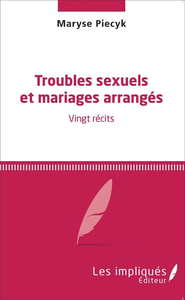 Troubles sexuels et mariages arrangés ; vingt récits