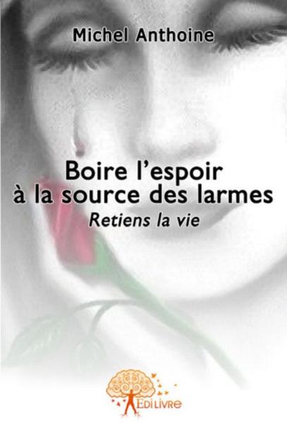 Boire l'espoir à la source des larmes