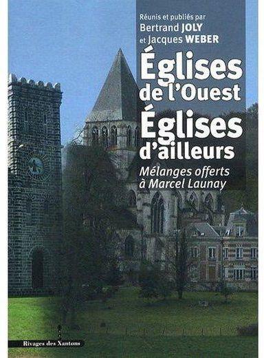 Eglises de l'ouest, églises d'ailleurs ; mélanges offerts à Marcel launay
