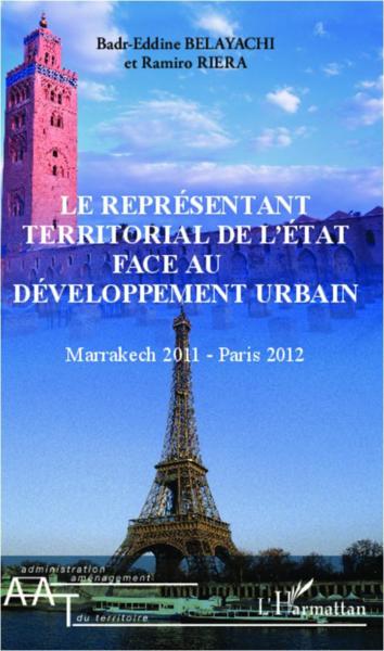 Le représentant territorial de l'état face au développement urbain ; Marrakech 2011 - Paris 2012