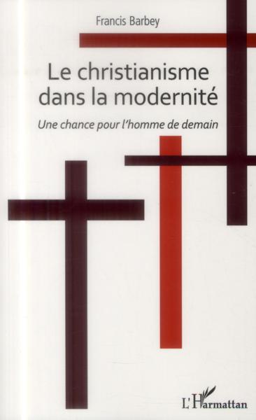Christianisme dans la modernité ; une chance pour l'homme de demain