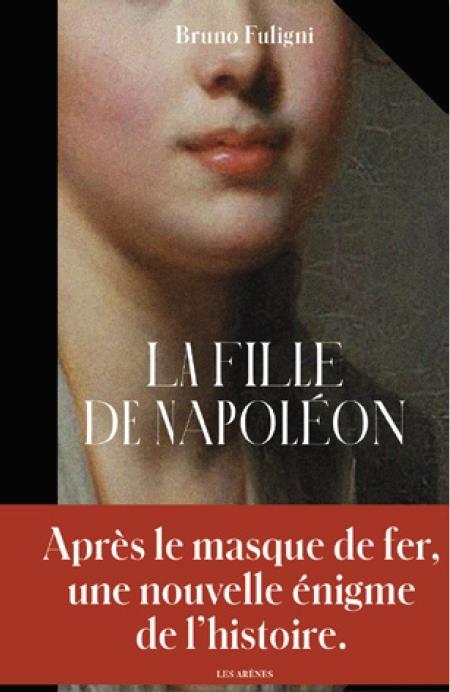 La fille de Napoléon  - Bruno Fuligni  