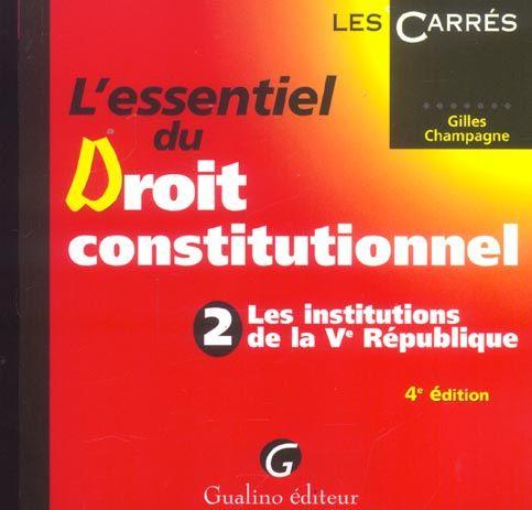 Essentiel du droit constitutionnel, t.2, 2eme edition. les institutions de la ve republique (l') (4e