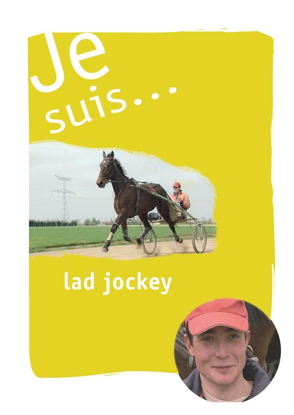 Je suis... ; lad-jockey