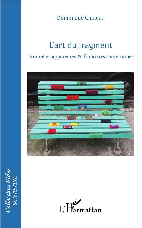 Art du fragment ; frontières apparentes et frontières souterraines