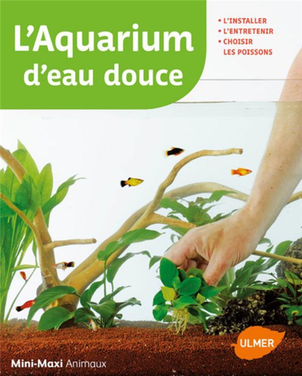 Vente Livre :                                    L'aquarium d'eau douce ; l'installer, l'entretenir, choisir les poissons
- Renaud Lacroix                                     