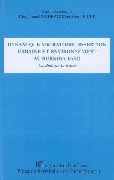 Dynamique migratoire, insertion urbaine et environnement au Burkina Faso ; au-delà de la houe