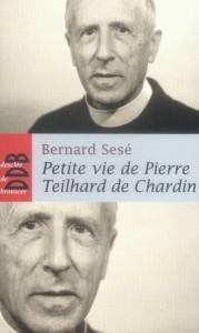 PETITE VIE DE ; Pierre Teilhard de Chardin