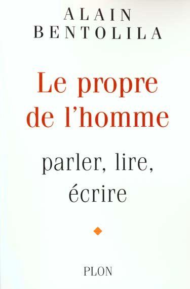Vente Livre :                                    Propre De L'Homme ; Lire ; Parler ; Ecrire
- Alain Bentolila                                     