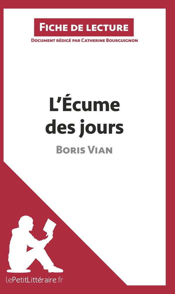 L'écume des jours de Boris Vian ; fiche de lecture ; résumé complet et analyse détaillée de l L'écume des jours de Boris Vian ; fiche de lecture ; résumé complet et analyse détaillée de l