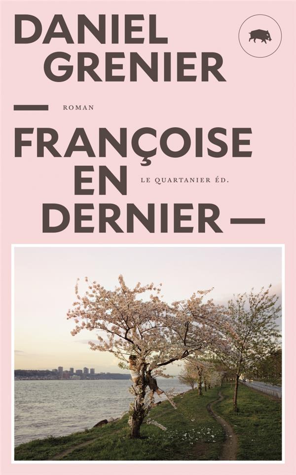 Françoise en dernier  - Daniel Grenier  