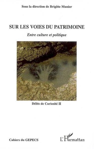 Sur les voies du patrimoine ; entre culture et politique