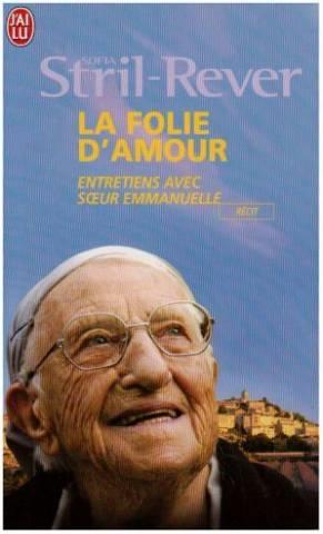 La folie d'amour ; entretiens avec soeur emmanuelle