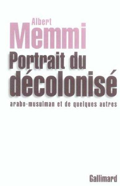 Portrait du decolonise arabo-musulman et de quelques autres