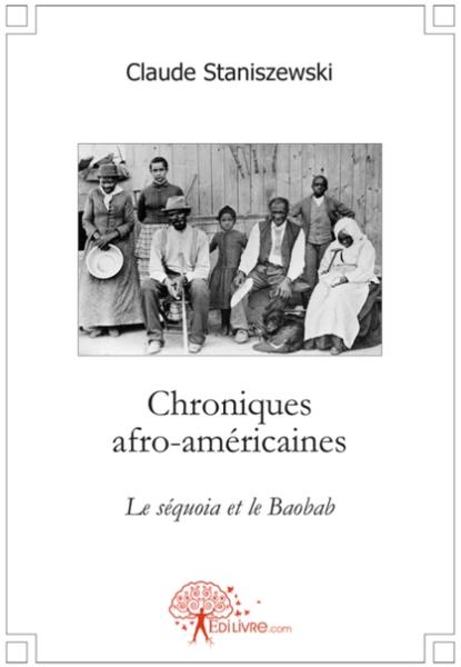 Chroniques afro-américaines ; le séquoia et le baobab