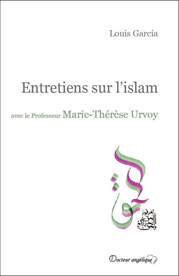 Entretiens sur l'islam avec le professeur Marie-Thérèse Urvoy