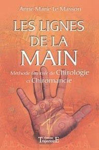 Vente Livre :                                    Les lignes de la main ; méthode illustrée de chirologie et chiromancie
- Anne-Marie Le Masson                                     