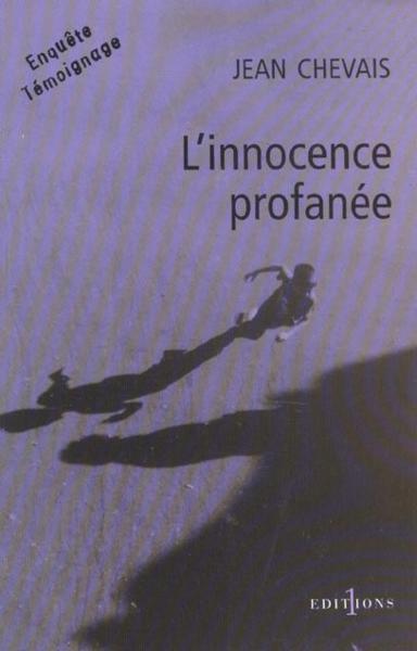 L'innocence profanée ; enquête témoignage