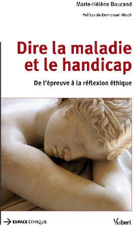 Dire la maladie et le handicap ; de l'épreuve à la réflexion éthique