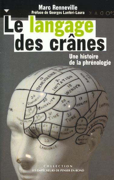 Le langage des cranes. histoire de la phrenologie