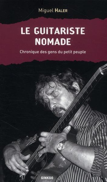 Le guitariste nomade ; chroniques des gens du petit peuple