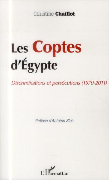Le Coptes d'Egypte ; discriminations et persécutions (1970-2011)