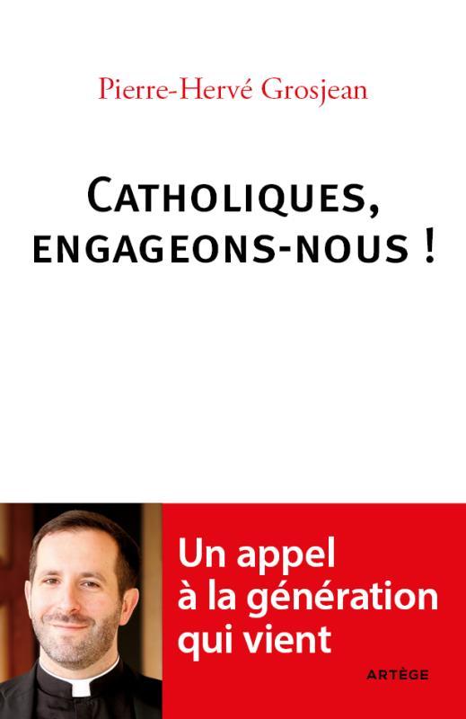 Catholiques, engageons-nous ! : l'appel de l'abbé Grosjean