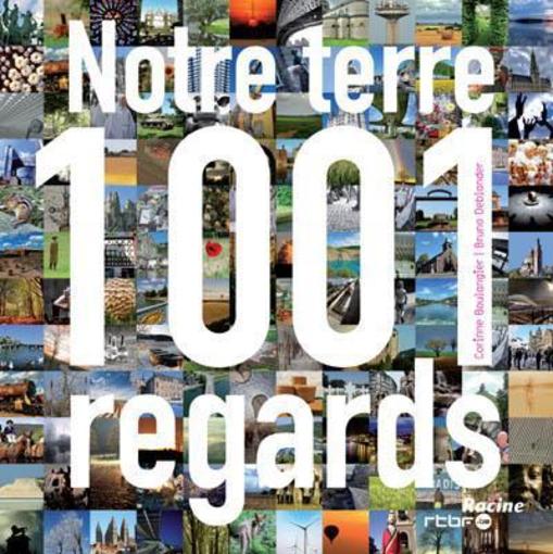 Notre terre ; 1001 regards  - Bruno Deblander  - Corinne Boulangier  